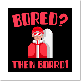 Bored? Then Board!, downhill skiing, powder boarding, downhill skiing, ski holiday sticker pack, snow holiday sticker Posters and Art